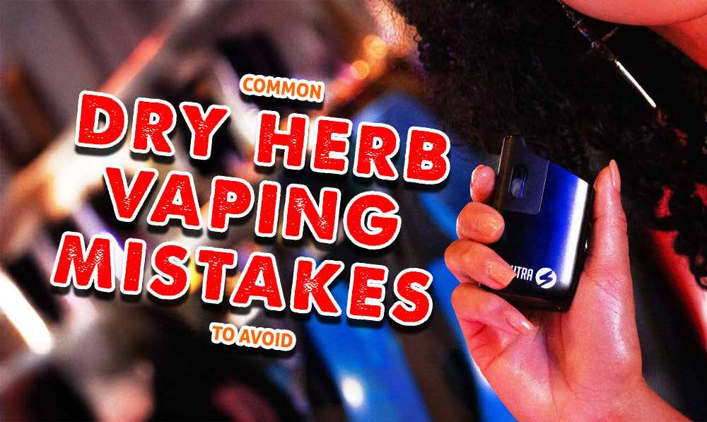 Common Dry Herb Vaping Mistakes To Avoid